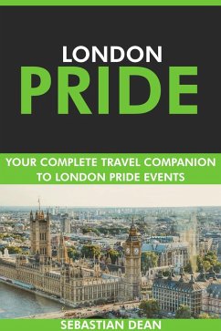 Cover London Pride: Your Complete Travel Companion to London Pride Events. (eBook, ePUB)