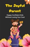 The Joyful parent (eBook, ePUB) The Joyful parent (eBook, ePUB)