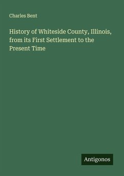 Cover History of Whiteside County, Illinois, from its First Settlement to the Present Time