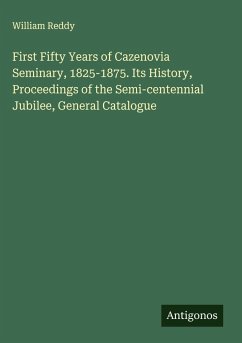 Cover First Fifty Years of Cazenovia Seminary, 1825-1875. Its History, Proceedings of the Semi-centennial Jubilee, General Catalogue