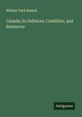 Canada; its Defences, Condition, and Resources
