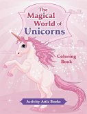 The Magical World of Unicorns Coloring Book The Magical World of Unicorns Coloring Book