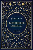 Jonathan Swift: Ein bescheidener Vorschlag Jonathan Swift: Ein bescheidener Vorschlag