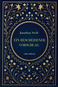 Jonathan Swift: Ein bescheidener Vorschlag - Swift, Jonathan Jonathan Swift: Ein bescheidener Vorschlag - Swift, Jonathan