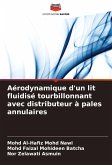 Aérodynamique d'un lit fluidisé tourbillonnant avec distributeur à pales annulaires Aérodynamique d'un lit fluidisé tourbillonnant avec distributeur à pales annulaires
