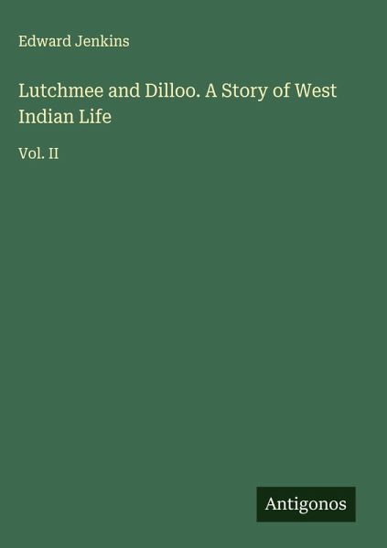 Lutchmee and Dilloo. A Story of West Indian Life Lutchmee and Dilloo. A Story of West Indian Life