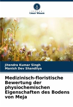 Medizinisch-floristische Bewertung der physiochemischen Eigenschaften des Bodens von Meja - Singh, Jitendra Kumar;Shandilya, Manish Dev