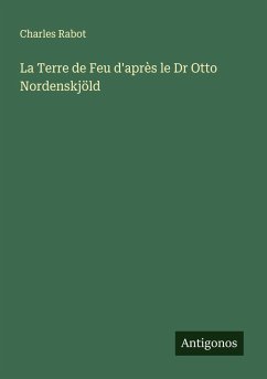 Cover La Terre de Feu d'après le Dr Otto Nordenskjöld