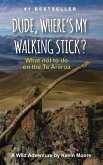 Dude, Where's My Walking Stick? Dude, Where's My Walking Stick?