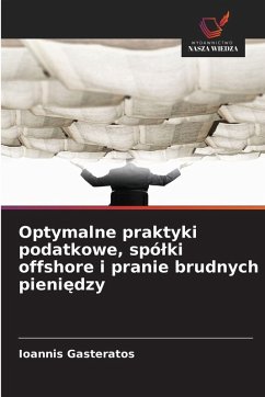 Cover Optymalne praktyki podatkowe, spó¿ki offshore i pranie brudnych pieni¿dzy