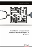 Aprendiendo a responder un EXAMEN DE CONOCIMIENTOS MÉDICOS