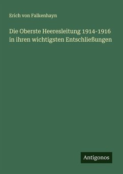 Cover Die Oberste Heeresleitung 1914-1916 in ihren wichtigsten Entschließungen
