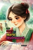 The Story of Maria Montessori The Story of Maria Montessori