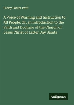 Cover A Voice of Warning and Instruction to All People. Or, an Introduction to the Faith and Doctrine of the Church of Jesus Christ of Latter Day Saints