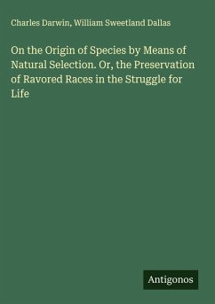 Cover On the Origin of Species by Means of Natural Selection. Or, the Preservation of Ravored Races in the Struggle for Life