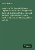 Memoirs of the Geological Survey. England and Wales. The Geology of the Eastern End of Essex (Walton Naze and Harwich). (Explanation of Quarter Sheet 48 S.E. with the Adjoining Part of 48 N.E.) Memoirs of the Geological Survey. England and Wales. The Geology of the Eastern End of Essex (Walton Naze and Harwich). (Explanation of Quarter Sheet 48 S.E. with the Adjoining Part of 48 N.E.)