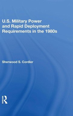 U.s. Military Power And Rapid Deployment Requirements In The 1980s - Cordier, Sherwood S