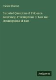 Disputed Questions of Evidence. Relevancy, Presumptions of Law and Presumptions of Fact Disputed Questions of Evidence. Relevancy, Presumptions of Law and Presumptions of Fact