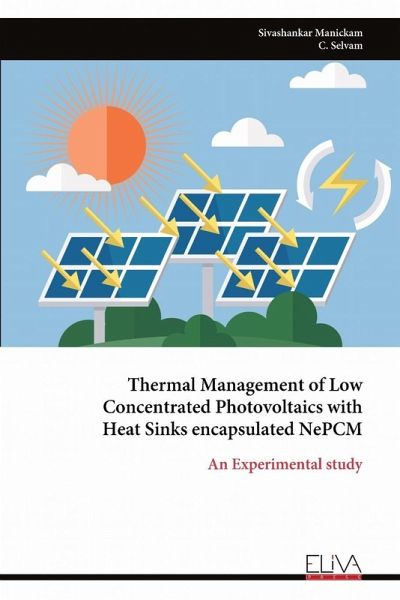 Thermal Management of Low Concentrated Photovoltaics with Heat Sinks encapsulated NePCM Thermal Management of Low Concentrated Photovoltaics with Heat Sinks encapsulated NePCM