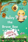 Buzzy The Brave Bee - A Story Of Courage And Belief Buzzy The Brave Bee - A Story Of Courage And Belief