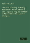 The Indian Miscellany. Containing Papers on the History, Antiquities, Arts, Languages, Religions, Traditions and Superstitions of the American Aborigines