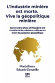Mining is Dead. Long Live Geopolitical Mining / L'industrie minière est morte. Vive la géopolitique minière