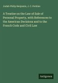 A Treatise on the Law of Sale of Personal Property, with References to the American Decisions and to the French Code and Civil Law