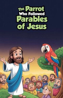 The Parrot Who Followed Parables of Jesus - George, Sophia