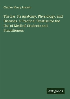 Cover The Ear. Its Anatomy, Physiology, and Diseases. A Practical Treatise for the Use of Medical Students and Practitioners