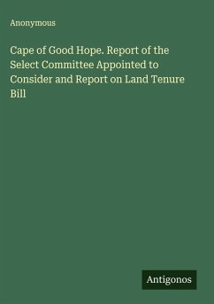 Cover Cape of Good Hope. Report of the Select Committee Appointed to Consider and Report on Land Tenure Bill