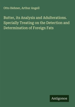 Cover Butter, its Analysis and Adulterations. Specially Treating on the Detection and Determination of Foreign Fats