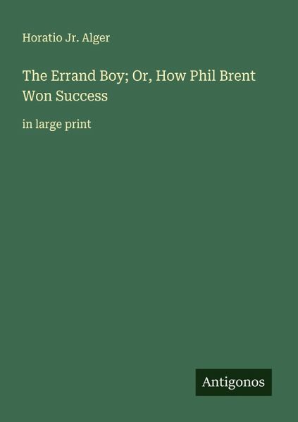 The Errand Boy; Or, How Phil Brent Won Success