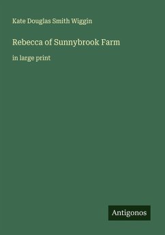 Rebecca of Sunnybrook Farm - Wiggin, Kate Douglas Smith