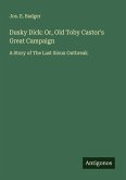 Dusky Dick: Or, Old Toby Castor's Great Campaign