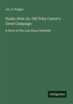 Cover Dusky Dick: Or, Old Toby Castor's Great Campaign