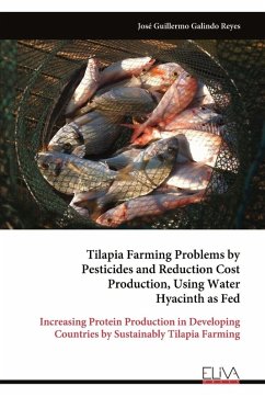 Tilapia Farming Problems by Pesticides and Reduction Cost Production, Using Water Hyacinth as Fed - Galindo Reyes, José Guillermo Tilapia Farming Problems by Pesticides and Reduction Cost Production, Using Water Hyacinth as Fed - Galindo Reyes, José Guillermo
