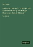 Historical Collections: Collections and Researches Made by the Michigan Pioneer and Historical Society