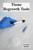 Tissue Regrowth Tools Tissue Regrowth Tools