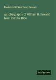 Autobiography of William H. Seward from 1801 to 1834 Autobiography of William H. Seward from 1801 to 1834