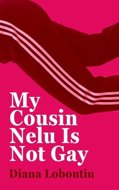 My Cousin Nelu is Not Gay - Lobontiu, Diana