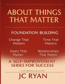 About Things That Matter-Foundation Building About Things That Matter-Foundation Building