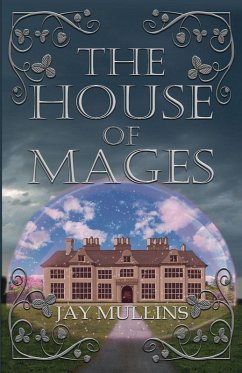 The House of Mages - Mullins, Jay The House of Mages - Mullins, Jay