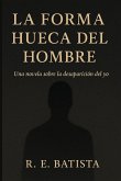 La forma hueca del hombre