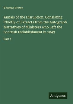 Cover Annals of the Disruption. Consisting Chiefly of Extracts from the Autograph Narratives of Ministers who Left the Scottish Estlablishment in 1843
