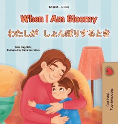 When I am Gloomy (English Japanese Bilingual Children's Book) When I am Gloomy (English Japanese Bilingual Children's Book)
