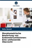 Morphometrische Bewertung von Endometriumläsionen: Eine umfassende Übersicht Morphometrische Bewertung von Endometriumläsionen: Eine umfassende Übersicht