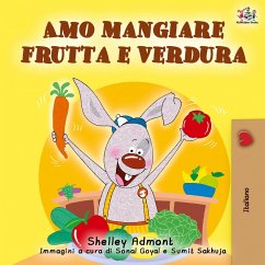 I Love to Eat Fruits and Vegetables (Italian Edition)
