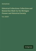 Historical Collections: Collections and Researches Made by the Michigan Pioneer and Historical Society