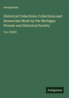 Historical Collections: Collections and Researches Made by the Michigan Pioneer and Historical Society - Anonymous
