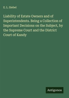 Cover Liability of Estate Owners and of Superintendents. Being a Collection of Important Decisions on the Subject, by the Supreme Court and the District Court of Kandy